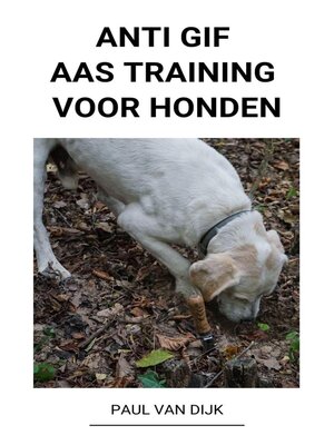 cover image of Anti Gif Aas Training voor Honden